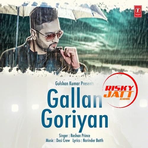 Gallan Goriyan Roshan Prince mp3 song free download, Gallan Goriyan Roshan Prince full album