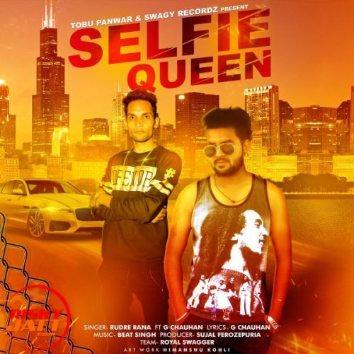 Selfie Queen Rudre Rana, G Chauhan mp3 song free download, Selfie Queen Rudre Rana, G Chauhan full album