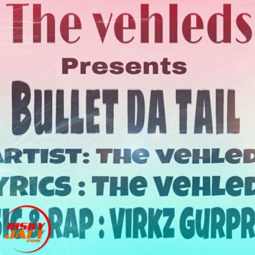 Bullet Da Tail The Vehleds mp3 song free download, Bullet Da Tail The Vehleds full album