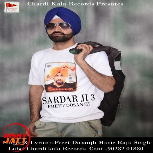 Sardar Ji 3 Preet Dosanjh mp3 song free download, Sardar Ji 3 Preet Dosanjh full album