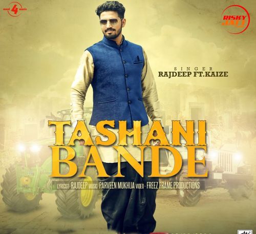 Tashani Bande Rajdeep, Kaize mp3 song free download, Tashani Bande Rajdeep, Kaize full album