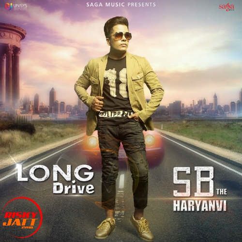 Long Drive SB The Haryanvi mp3 song free download, Long Drive SB The Haryanvi full album