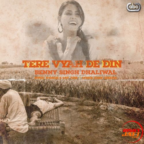 Tere Vyah De Din Benny Dhaliwal mp3 song free download, Tere Vyah De Din Benny Dhaliwal full album