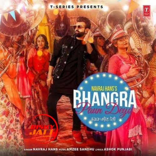 Bhangra Paun Deyo Navraj Hans mp3 song free download, Bhangra Paun Deyo Navraj Hans full album