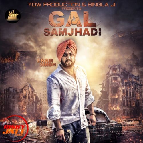 Gal Samjhadi Ekam Singh mp3 song free download, Gal Samjhadi Ekam Singh full album