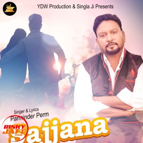 Sajjana Parminder Perm mp3 song free download, Sajjana Parminder Perm full album