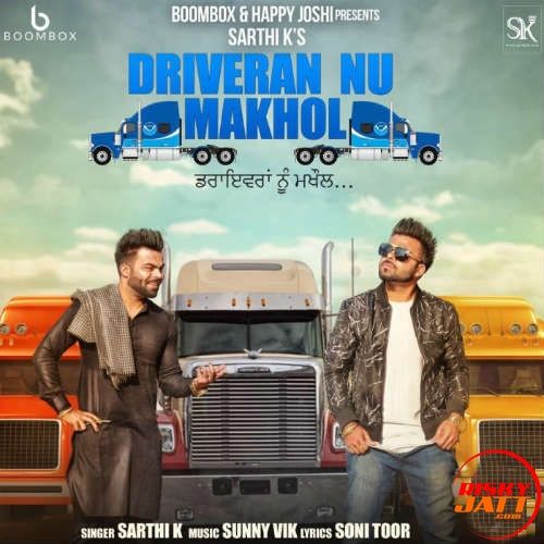 Driveran Nu Makhol Sarthi K mp3 song free download, Driveran Nu Makhol Sarthi K full album