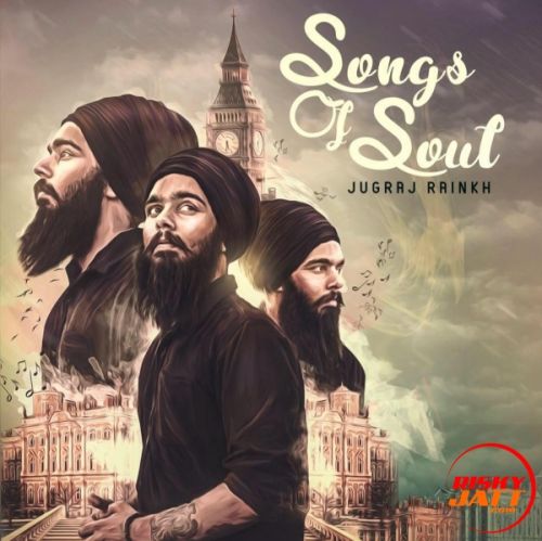 Koi V Na Jugraj Rainkh mp3 song free download, Songs of Soul Jugraj Rainkh full album