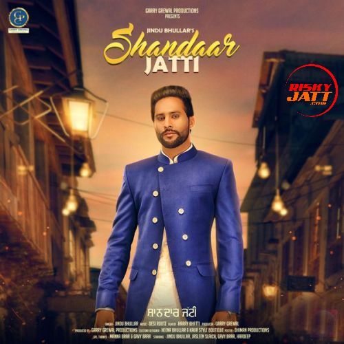 Shandaar Jatti Jindu Bhullar mp3 song free download, Shandaar Jatti Jindu Bhullar full album