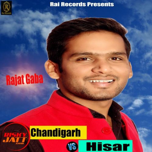 Chandigarh Vs Hisar Rajat Gaba mp3 song free download, Chandigarh Vs Hisar Rajat Gaba full album