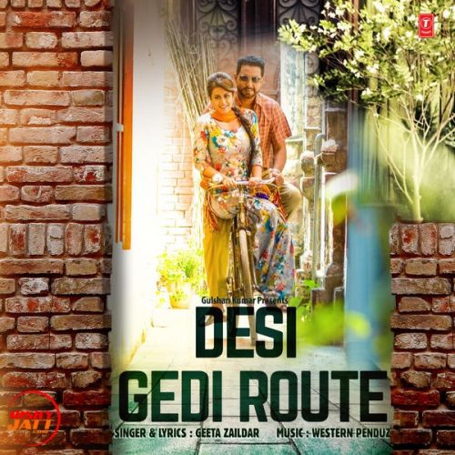 Desi Gedi Route Geeta Zaildar mp3 song free download, Desi Gedi Route Geeta Zaildar full album