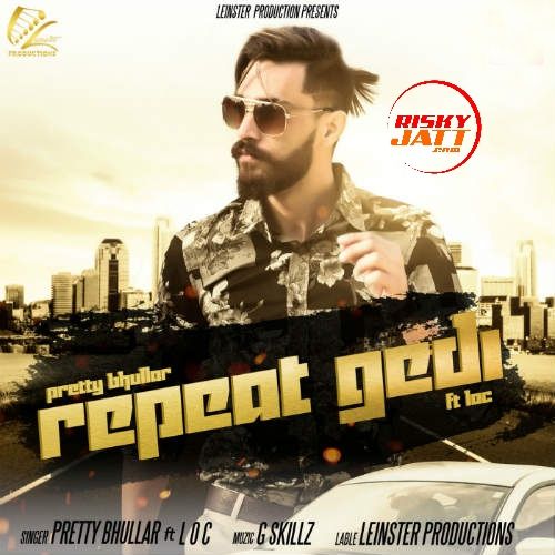 Repeat Gedi Pretty Bhullar, LOC mp3 song free download, Repeat Gedi Pretty Bhullar, LOC full album