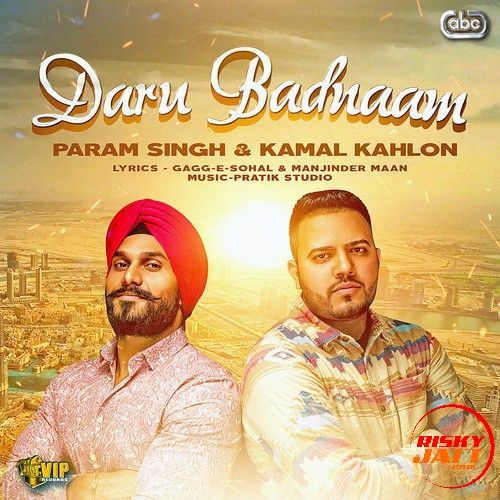 Daru Badnaam Param Singh, Kamal Kahlon mp3 song free download, Daru Badnaam Param Singh, Kamal Kahlon full album