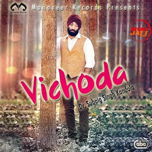 Vichoda Dr Subaig Singh Kandola mp3 song free download, Vichoda Dr Subaig Singh Kandola full album