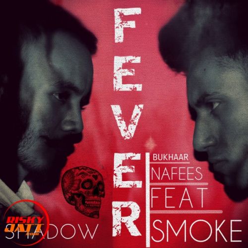 Fever Shadow Smoke, Nafees mp3 song free download, Fever Shadow Smoke, Nafees full album