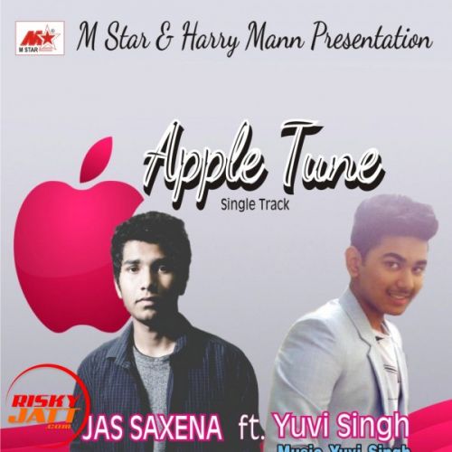 Apple Tune Jas Saxsena, Yuvi Singh mp3 song free download, Apple Tune Jas Saxsena, Yuvi Singh full album