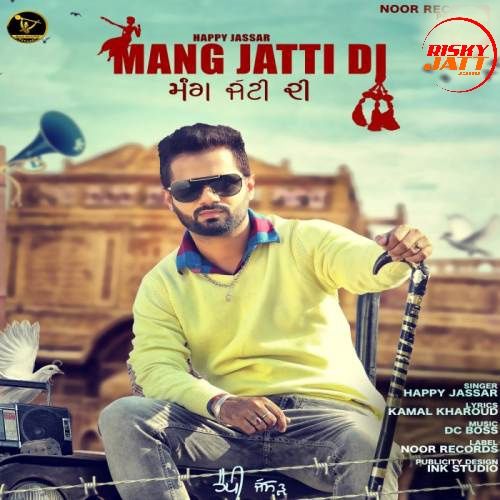 Mang Jatti Di Happy Jassar mp3 song free download, Mang Jatti Di Happy Jassar full album