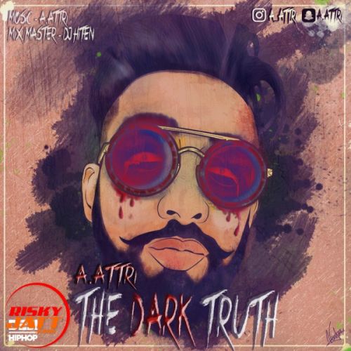 The Dark Truth A Attri mp3 song free download, The Dark Truth A Attri full album