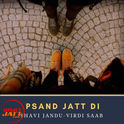 Pasand Jatt di Shavi Jandu mp3 song free download, Pasand Jatt di Shavi Jandu full album