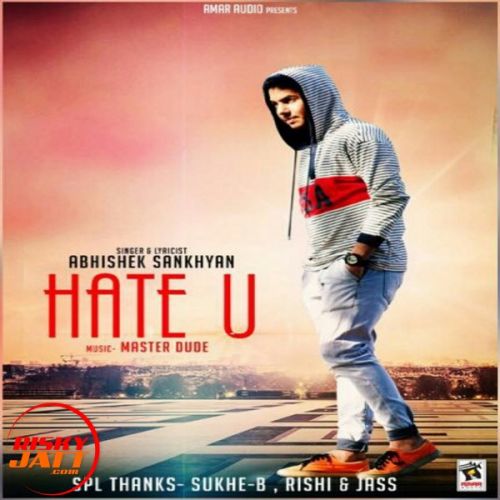 Hate U Abhishek Sankhyan mp3 song free download, Hate U Abhishek Sankhyan full album