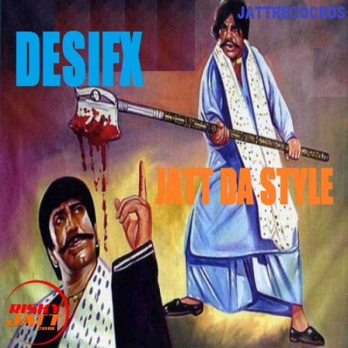 Jatt Da Style Desifx mp3 song free download, Jatt Da Style Desifx full album