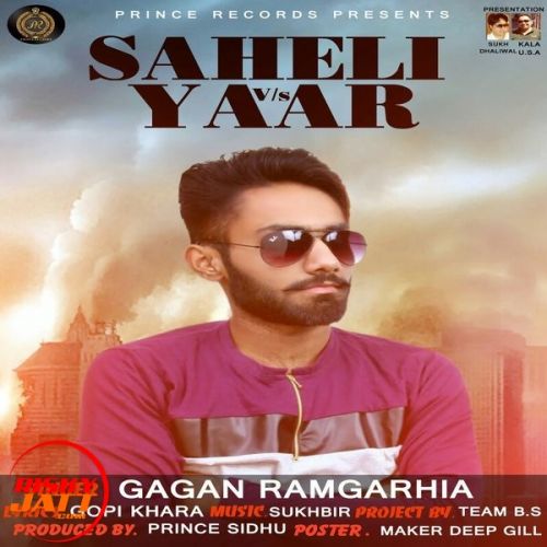 Saheli Vs Yaar Gagan Ramgarhia mp3 song free download, Saheli Vs Yaar Gagan Ramgarhia full album