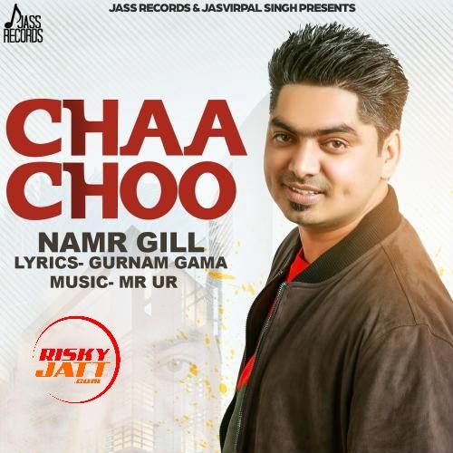 Chaa Choo Namr Gill mp3 song free download, Chaa Choo Namr Gill full album