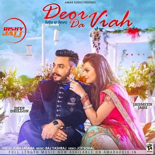 Deor Da Viah Deep Dhillon, Jaismeen Jassi mp3 song free download, Deor Da Viah Deep Dhillon, Jaismeen Jassi full album