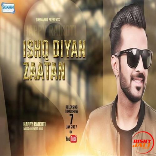 Ishq Diya Zaatan Happy Raikoti mp3 song free download, Ishq Diya Zaatan Happy Raikoti full album