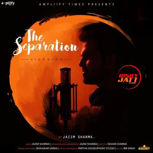 The Separation (Vichorha) Jazim Sharma mp3 song free download, The Separation (Vichorha) Jazim Sharma full album