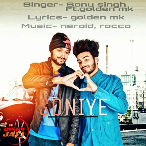 Soniye Sonu Singh, Golden Mk mp3 song free download, Soniye Sonu Singh, Golden Mk full album