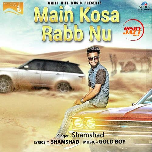 Main Kosa Rabb Nu Shamshad mp3 song free download, Main Kosa Rabb Nu Shamshad full album