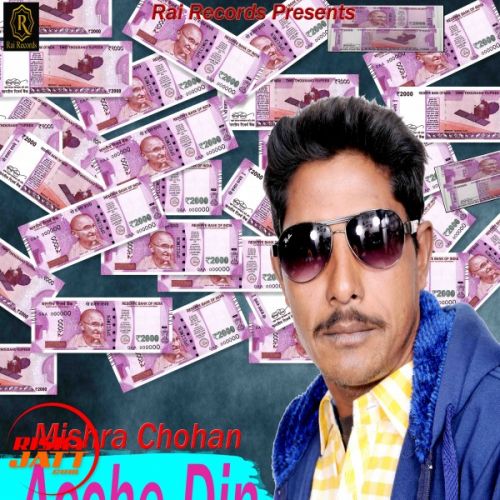 Acche Din Mishra Chohan mp3 song free download, Acche Din Mishra Chohan full album