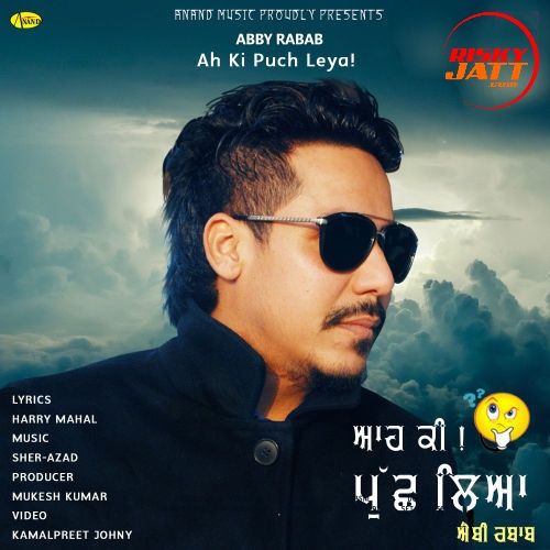 Ah ki Puch Leya Abby Rabab mp3 song free download, Ah ki Puch Leya Abby Rabab full album