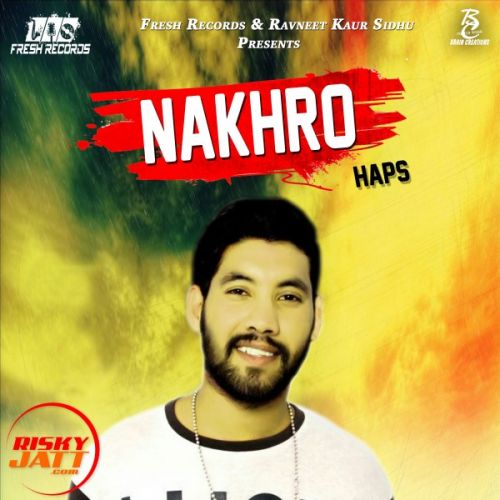 Nakhro Haps mp3 song free download, Nakhro Haps full album