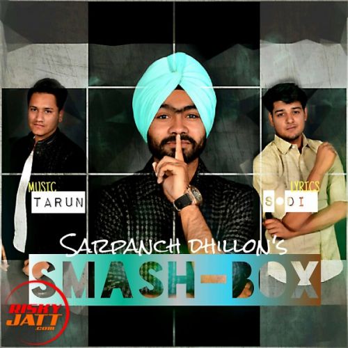 Smash Box Sarpanch Dhillon mp3 song free download, Smash Box Sarpanch Dhillon full album