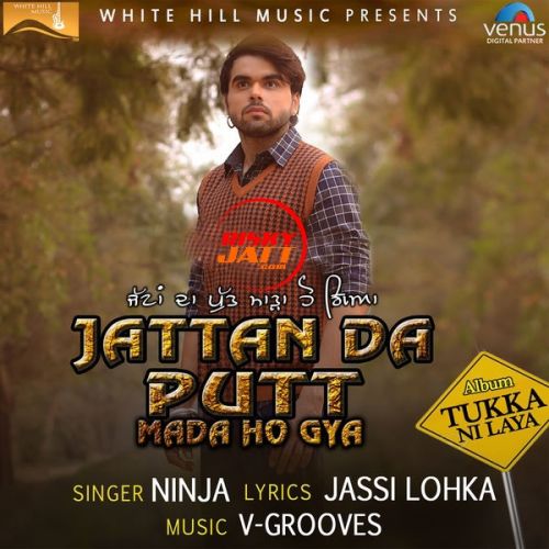 Jattan Da Putt Mada Ho Gya Ninja mp3 song free download, Jattan Da Putt Mada Ho Gya Ninja full album