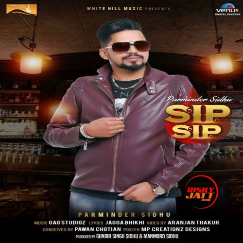 Sip Sip Parminder Sidhu mp3 song free download, Sip Sip Parminder Sidhu full album