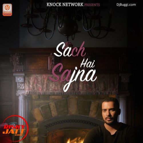 Sach Hai Sajjna Karanvir Ft. Tez mp3 song free download, Sach Hai Sajjna Karanvir Ft. Tez full album