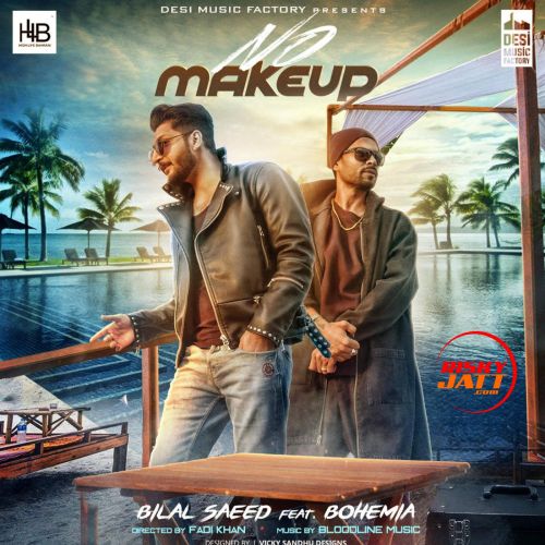 No Make Up Bilal Saeed mp3 song free download, No Make Up Bilal Saeed full album