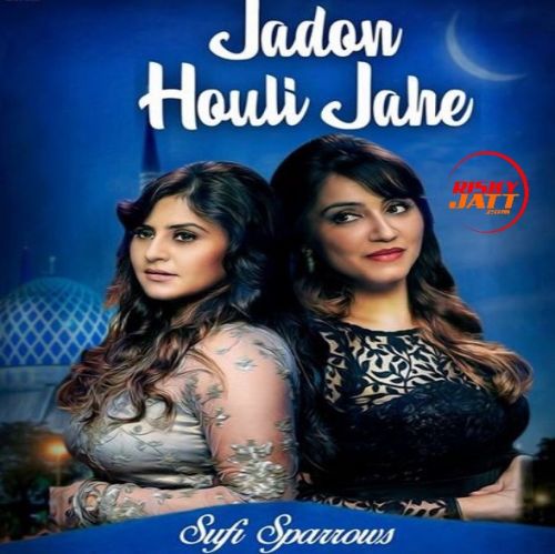 Jadon Houli Jahe Sufi Sparrows mp3 song free download, Jadon Houli Jahe Sufi Sparrows full album