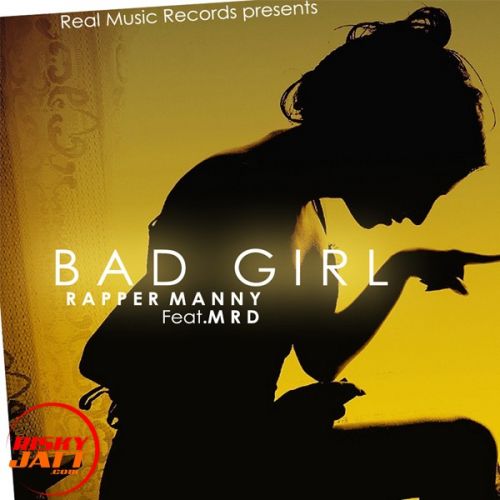 Bad Girl Rapper Manny, MRD mp3 song free download, Bad Girl Rapper Manny, MRD full album