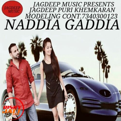 Naddia gaddia Jagdeep Puri Khemkaran mp3 song free download, Naddia gaddia Jagdeep Puri Khemkaran full album