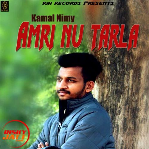 Amri Nu Tarla Kamal Nimy mp3 song free download, Amri Nu Tarla Kamal Nimy full album