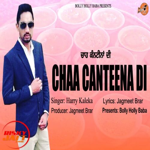 Chaa Canteena Di Harry Kaleka mp3 song free download, Chaa Canteena Di Harry Kaleka full album