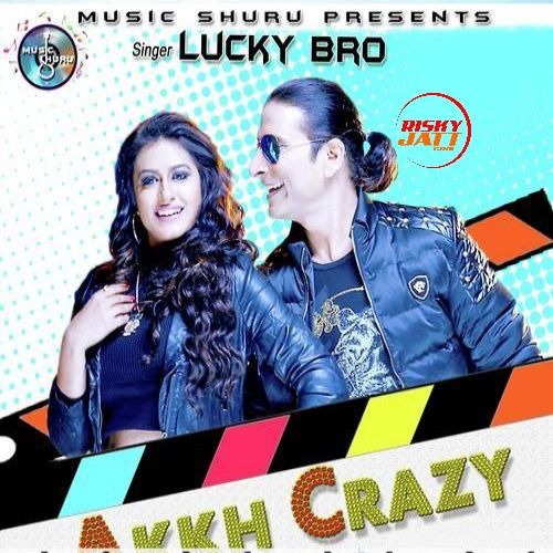 Akkh Crazy Lucky Bro mp3 song free download, Akkh Crazy Lucky Bro full album