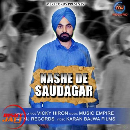 Nashe De Saudagar Vicky Hiron mp3 song free download, Nashe De Saudagar Vicky Hiron full album