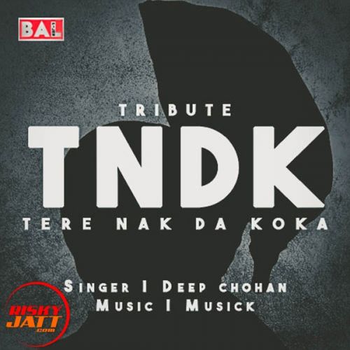 Tere Nak Da Koka (Tribute To Kuldeep Manak) Deep Chohan mp3 song free download, Tere Nak Da Koka (Tribute To Kuldeep Manak) Deep Chohan full album