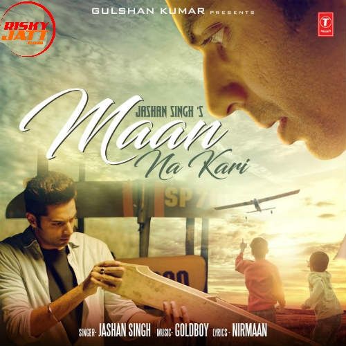 Maan Na Kari Jashan Singh mp3 song free download, Maan Na Kari Jashan Singh full album