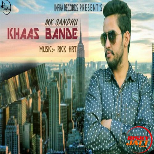 Khaas Bande Mk Sandhu mp3 song free download, Khaas Bande Mk Sandhu full album